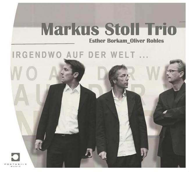 Markus Stoll Trio: Irgendwo auf der Welt